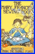 The Mary Frances Sewing Book or Adventures Among The Thimble People