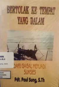 Image of Bertolak Ke Tempat Yang Dalam - Dari Gagal Menjadi Sukses