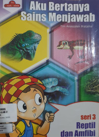 Image of Aku Bertanya Sains Menjawab - Seri 3 Reptil dan Amfibi
