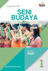 Image of SENI BUDAYA 1 untuk SMA/MA Kelas X Kelompok Wajib kurikulum 2013