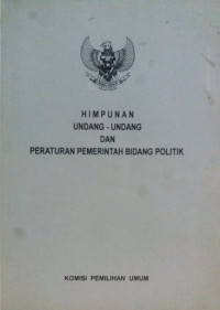 Image of Himpunan Undang - Undang Dan Peraturan Pemerintah Bidang Politik