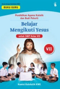 Image of BUKU GURU pendidikan Agama Katolik dan Budi Pekerti BELAJAR MENGIKUTI YESUS untuk SMP Kelas VII