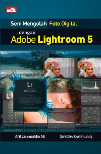 Image of Seni Mengolah Foto Digital dengan Adobe Lightroom 5