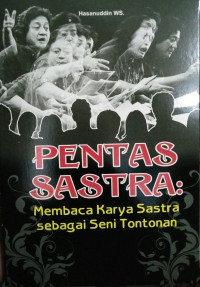 Image of PENTAS SASTRA - Membaca Karya Sastra sebagai seni Tontonan