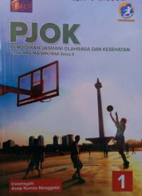 Image of PJOK 1 Pendidikan Jasmani Olahraga dan Kesehatan untuk SMA/MA/SMK/MAK Kelas X