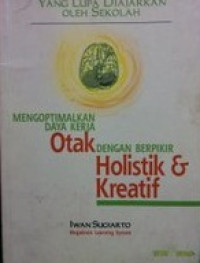 Image of Yang Lupa Diajarkan oleh sekolah Mengoptimalkan Daya Kerja Otak Dengan Berpikir Holistik dan Kreatif
