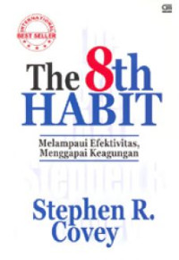 Image of The 8th HABIT : Melampaui Efektivitas, Menggapai Keagungan