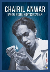 Image of Chairil Anwar Bagimu Negeri Menyediakan Api