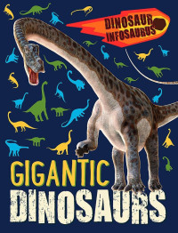 Image of Gigantic Dinosaurs Dinosaur Infosaurus