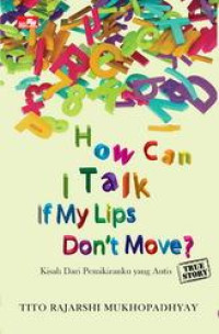 Image of How Can I Talk If My Lips Don't Move