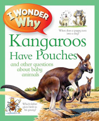Image of I Wonder Why - Kangaroos Have Pouches