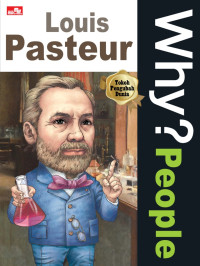 Image of WHY ? People Louis Pasteur
