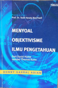 Image of Menyoal Objektivisme Ilmu Pengetahuan Dari David Hume sampai Thomas Kuhn